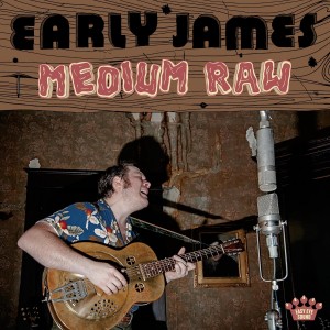 Early James - Medium Raw (2025) (CD)