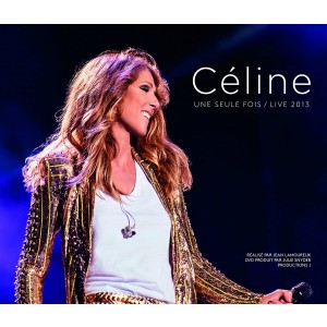 DION CELINE-UNE SEULE FOIS: LIVE 2013