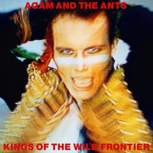 ADAM AND THE ANTS-KINGS OF THE WILD FRONTIER