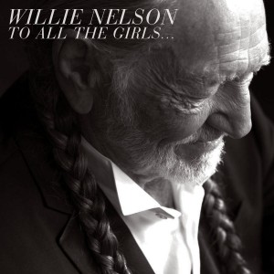 Willie Nelson - To All The Girls (CD)