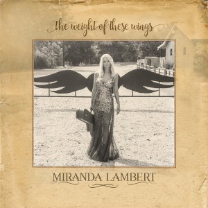 Miranda Lambert - The Weight Of These Wings (2016) (2CD)