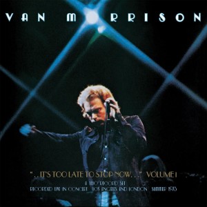 VAN MORRISON-..IT´S TOO LATE TO STOP NOW...VOLUME I (VINYL)