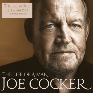 JOE COCKER-THE LIFE OF A MAN: THE ULTIMATE HITS 1968 - 2013 (ESSENTIAL EDITION)