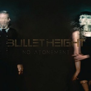 BULLET HEIGHT-NO ATONEMENT (VINYL)