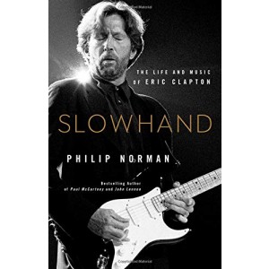 Eric Clapton - Slowhand: The Life And Music Of Eric Clapton (Hardcover Book)