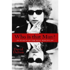 Bob Dylan - Who Is That Man: In Search Of The Real Bob Dylan (Book)