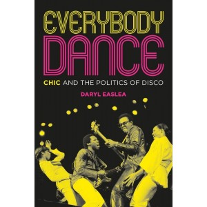 Chic - Everybody Dance: Chic And The Politics Of Disco (Paperback Book, 2nd Press)