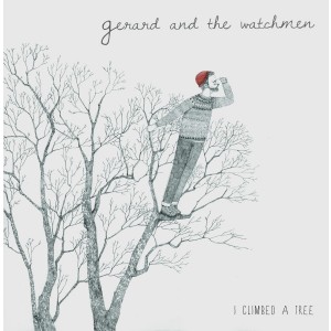 Gerard & The Watchmen - I Climbed A Tree EP (2012) (CD)